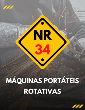 NR 34: TRABALHO A QUENTE - ESPECÍFICO - MÁQUINAS PORTÁTEIS E ROTATIVAS