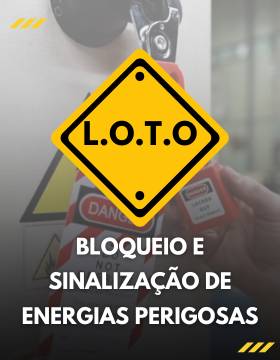L.O.T.O - BLOQUEIO E SINALIZAÇÃO DE ENERGIAS PERIGOSAS