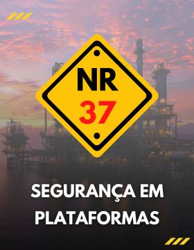 NR 37: SEGURANÇA E SAÚDE EM PLATAFORMAS DE PETRÓLEO