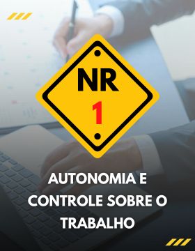NR 01: RISCOS PSICOSSOCIAIS - AUTONOMIA E CONTROLE SOBRE O TRABALHO