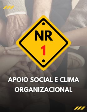 NR 01: RISCOS PSICOSSOCIAIS - APOIO SOCIAL E CLIMA ORGANIZACIONAL