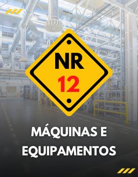 NR 12: SEGURANÇA EM MÁQUINAS E EQUIPAMENTOS